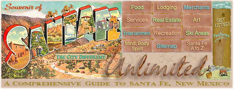 Santa Fe and Northern New Mexico Vacation Guide. Find lodging, shopping, dining, recreation, music, art and things to do in and around Santa Fe, NM. The Santa Fe area is a year round Rocky Mountain playground, with hiking and bouldering, mountain and road biking, trail riding, trekking and camping. Enjoy historic and fine art museums, galleries and world class shopping and dining. Find Music performances of all kinds, from chamber music to rock 'n' roll. Choose the perfect lodging for your vacation, whether it is an historic B&B or Inn, luxury hotel, motel condo, or vacation rental you'll find it on Santa Fe Unlimited! Enjoy informative articles on the Old West, history, movie locations, outdoor recreation and more, and shop online for Southwest products, including chile, salsas, local raspberry products.