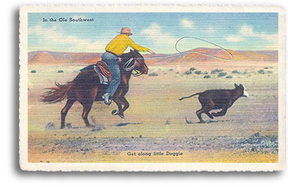 “Get Along Little Doggie” says it all in this vintage postcard depicting the days of frontier cattle drives in the Old Southwest. The cowboy isbe roping the young calf to bring it back into the herd.
